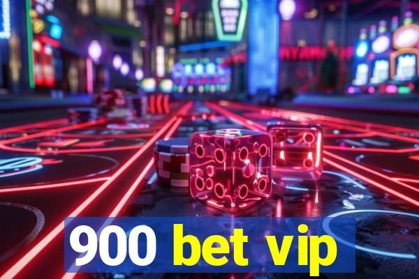 900 bet vip